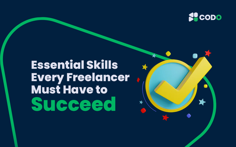 Essential Skills Every Freelancer Must Have to Succeed