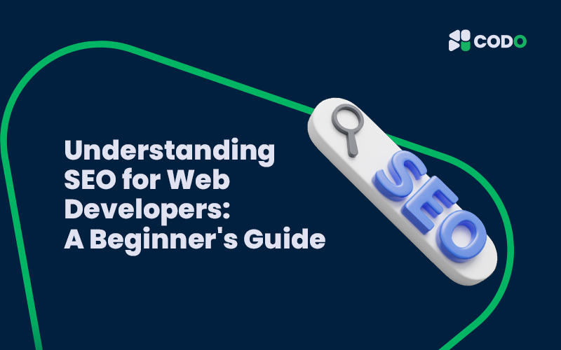 Understanding SEO for Web Developers: A Beginner's Guide