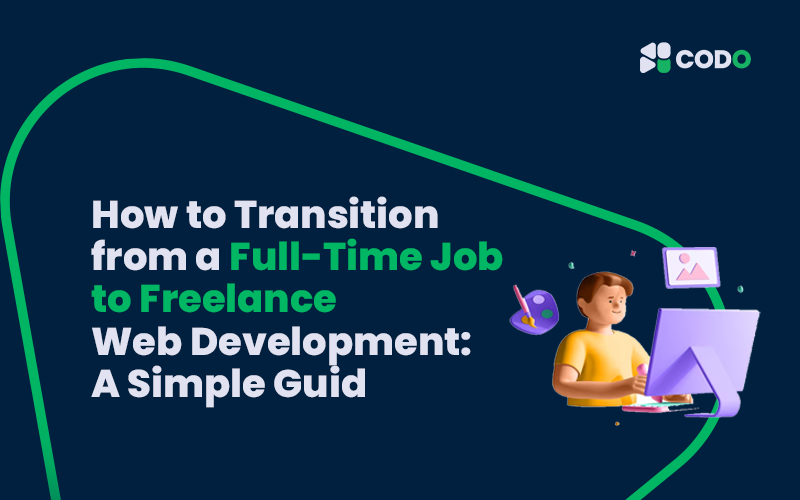 How to Transition from a Full-Time Job to Freelance Web Development: A Simple Guid